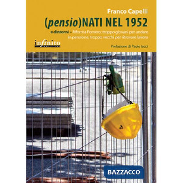 (Pensio)nati nel 1952 e dintorni. Riforma Fornero: troppo giovani per andare in pensione, troppo vecchi per ritrovare lavoro