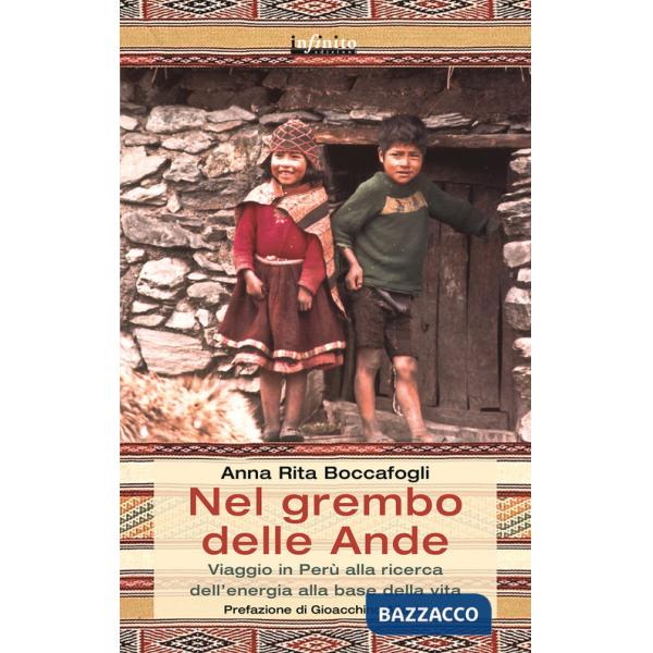 Nel grembo delle Ande. Viaggio in Perù alla ricerca dell'energia alla base della vita