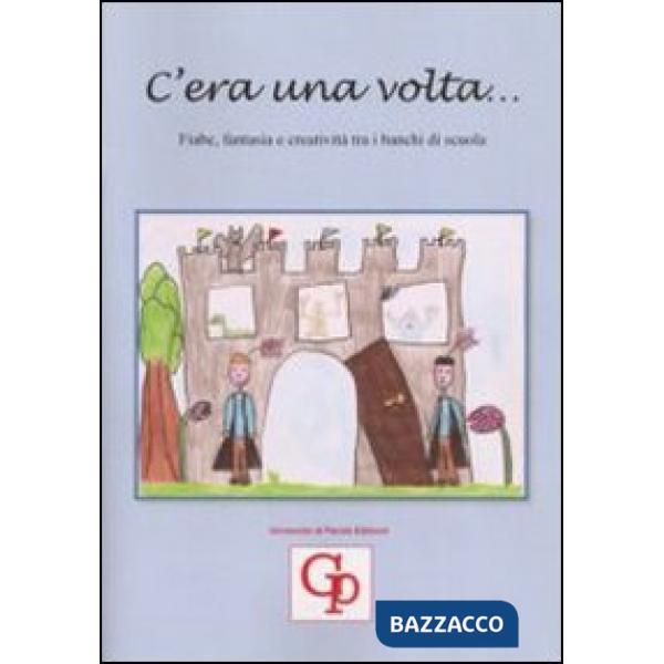 C'era una volta... Fiabe, fantasia e creatività tra i banchi di scuola