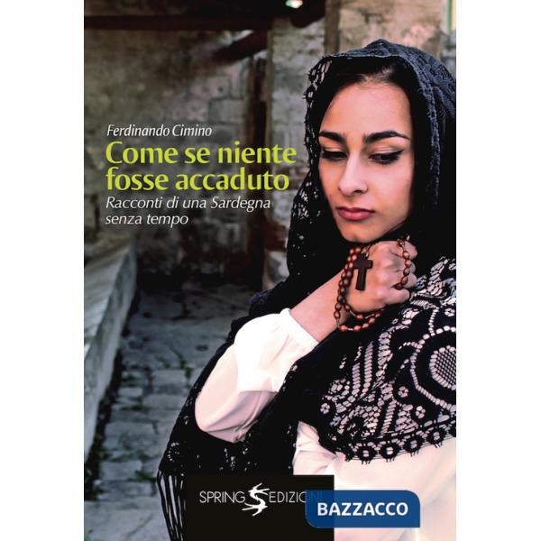 Come se niente fosse accaduto. Racconti di una Sardegna senza tempo