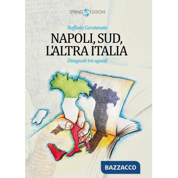 Napoli, Sud, l'altra Italia. Disuguali tra uguali