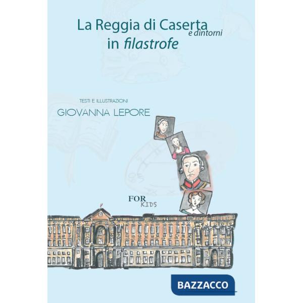 Reggia di Caserta in filastrofe for kids (La)