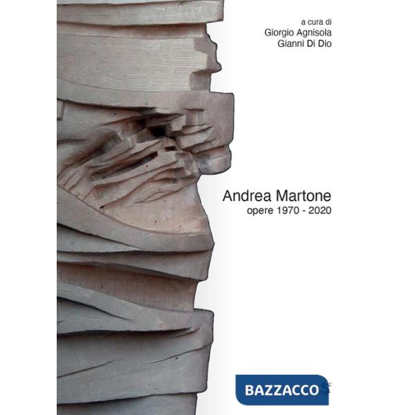 Andrea Martone opere 1970-2020. Ediz. illustrata