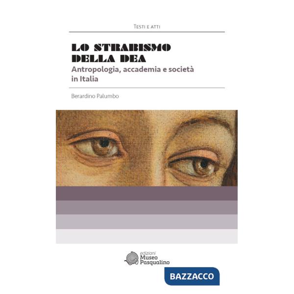 Strabismo della dea. Antropologia, accademia e società in Italia (Lo)