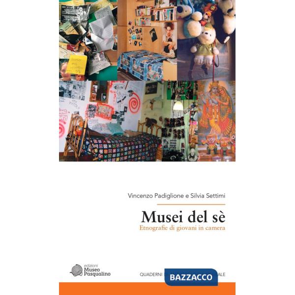 Musei del sé. Etnografie di giovani in camera