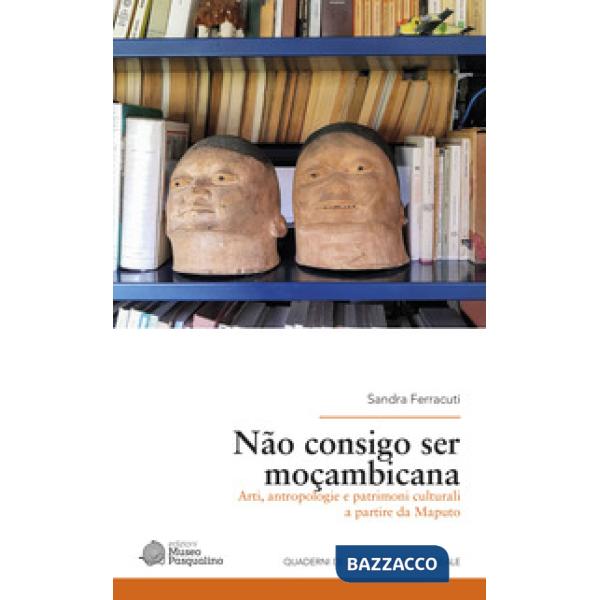 Não consigo ser moçambicana. Arti, antropologie e patrimoni culturali a partire da Maputo
