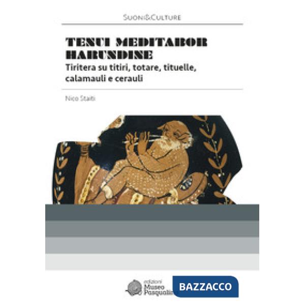 «Tenui meditabor harundine». Tiritera su titiri, totare, tituelle, calamauli e cerauli.
