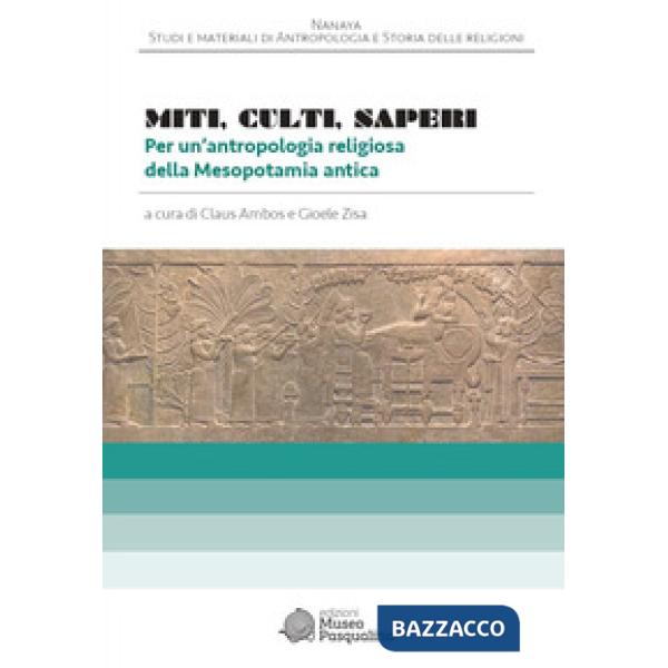 Miti, culti, saperi Per un'antropologia religiosa della Mesopotamia antica