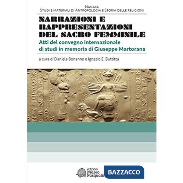 Narrazioni e rappresentazioni del sacro femminile. Atti del convegno internazionale di studi in memoria di Giuseppe Martorana