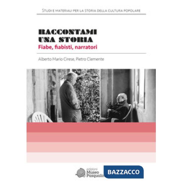 Raccontami una storia. Fiabe, fiabisti, narratori. Con uno scritto di Maria Federico