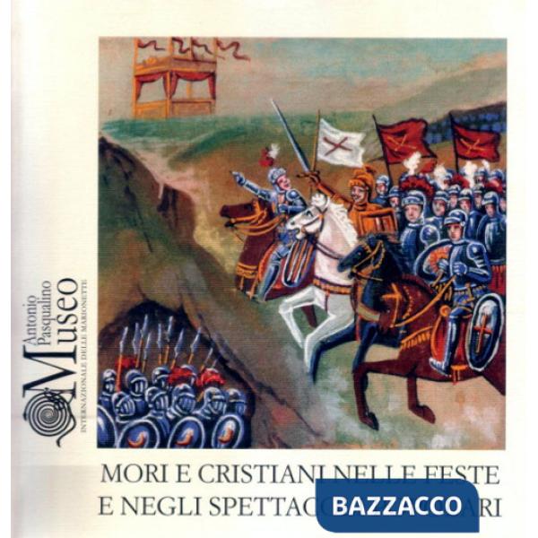 Mori e Cristiani nelle feste e negli spettacoli popolari