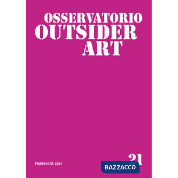 Osservatorio outsider art. Vol. 21