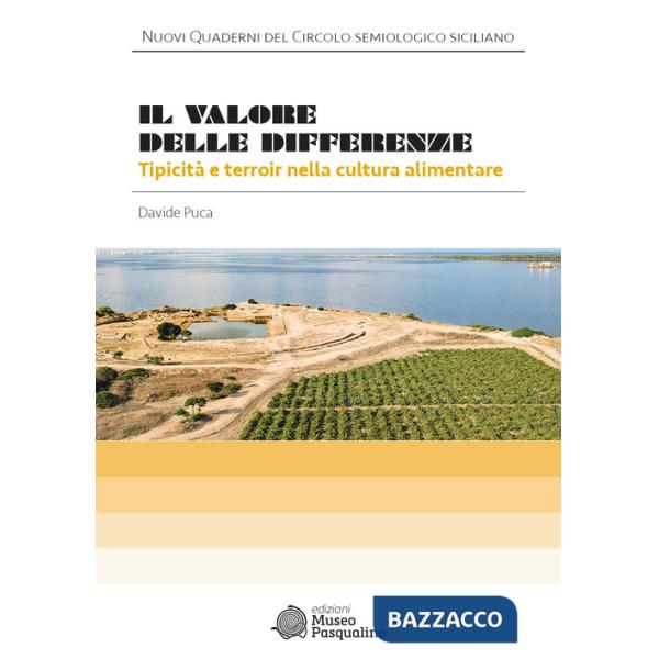 Valore delle differenze. Tipicità e terroir nella cultura alimentare (Il)