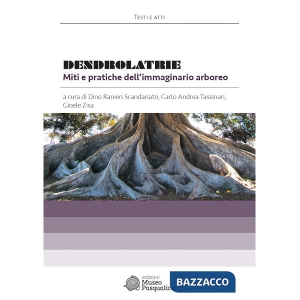 Dendrolatrie. Miti e pratiche dell'immaginario arboreo