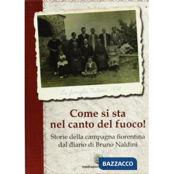 Come si sta nel canto del fuoco! Storie della campagna fiorentina dal diario di 