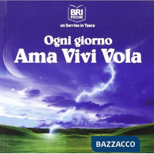 Ogni giorno ama vivi vola