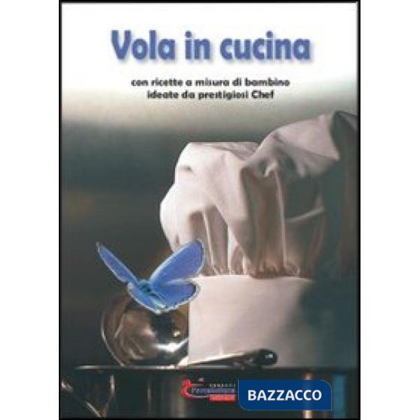 Vola in cucina con ricette a misura di bambino ideate da prestigiosi chef
