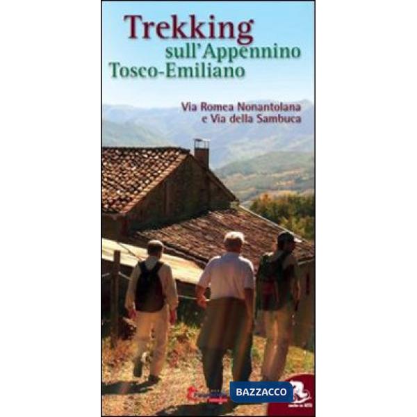 Trekking sull'appennino tosco-emiliano. Via Romea Nonantolana e via della Sambuca
