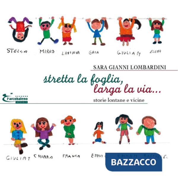 Stretta la foglia, larga la via... Storie lontane e vicine