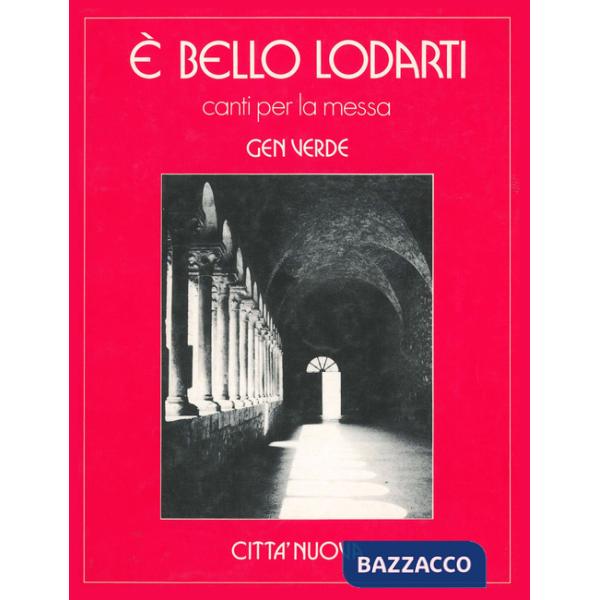 È bello lodarti. Canti per la messa. Spartito
