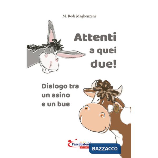 Attenti a quei due! Dialogo tra un asino e un bue. Ediz. illustrata