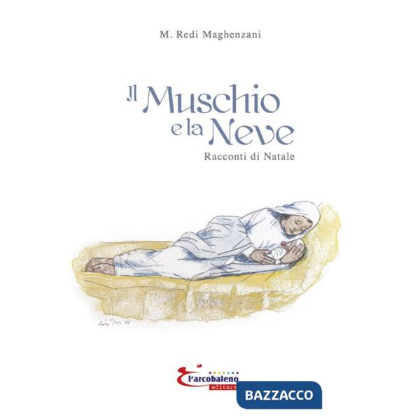 Muschio e la neve. Racconti di natale (Il)