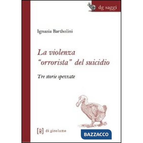 Violenza «orrorista» del suicidio. Tre storie spezzate (La)