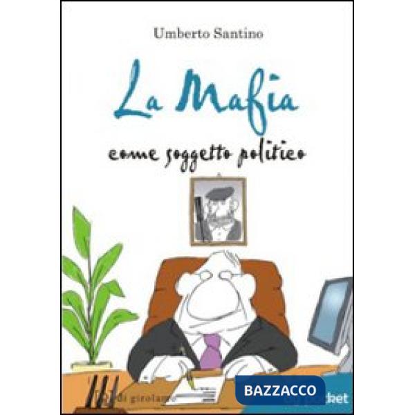 Mafia come soggetto politico (La)