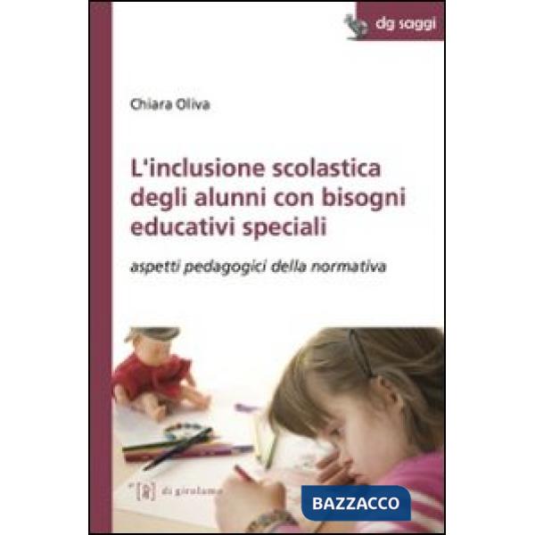 Inclusione scolastica degli alunni con bisogni educativi speciali. Aspetti pedagogici della normativa (L')