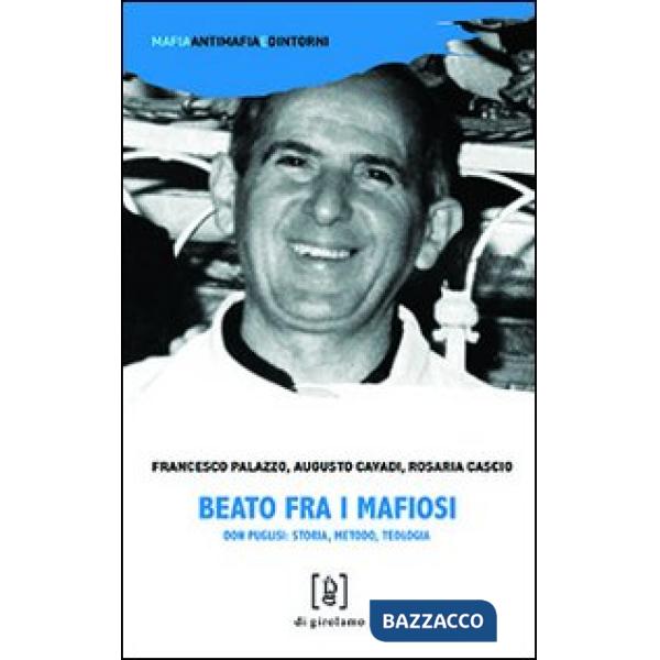 Beato fra i mafiosi. Don Puglisi: storia, metodo, teologia