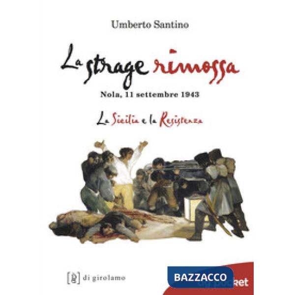 Strage rimossa. Nola, 11 settembre 1943. La Sicilia e la Resistenza (La)