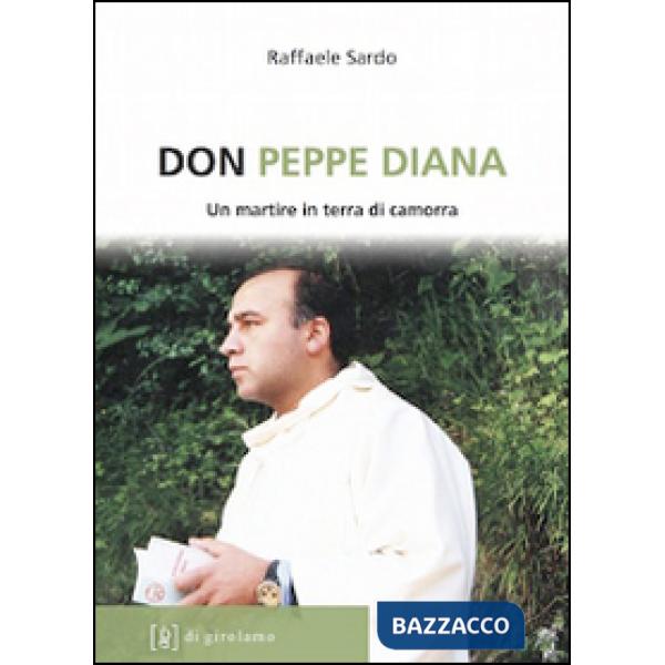 Don Peppe Diana. Un martire in terra di camorra