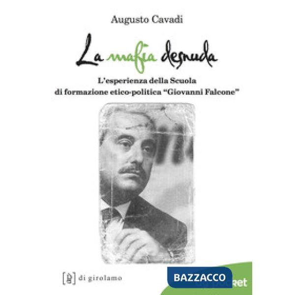 Mafia desnuda. L'esperienza della Scuola di formazione etico-politica «Giovanni Falcone» (La)