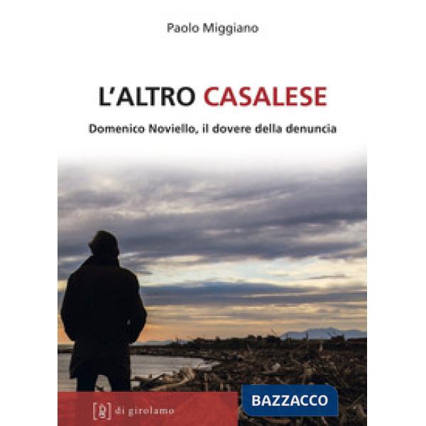 Altro casalese. Domenico Noviello, il dovere della denuncia (L')