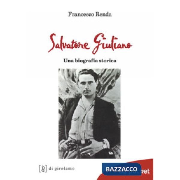 Salvatore Giuliano. Una biografia storica