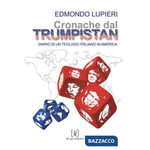 Cronache dal Trumpistan. Diario di un teologo italiano in America