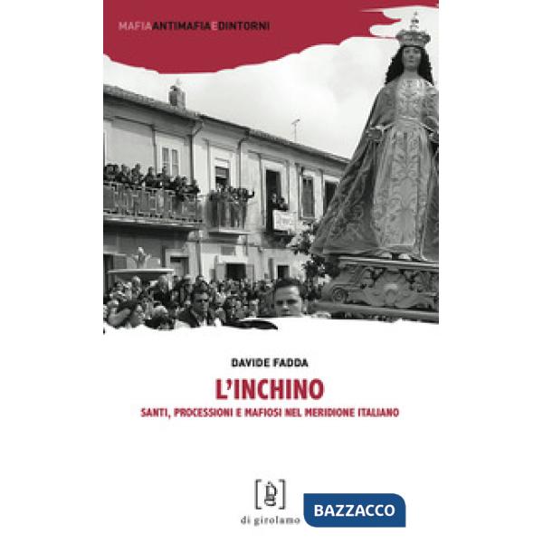 Inchino. Santi, processioni e mafiosi nel meridione italiano (L')