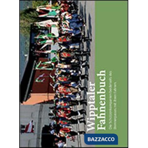 Wipptaler fahnenbuch. Die schützenkompanien beiderseits des Brennerpasses mit ih