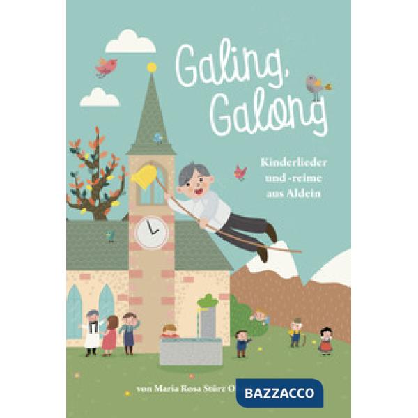 Galing Galong. Nachdruck. Kinderlieder und -reime aus Aldein. Ediz. illustrata