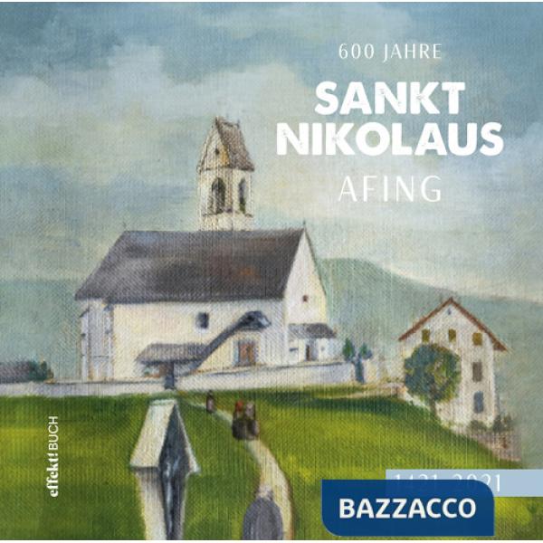 600 Jahre Sankt Nikolaus Afing. 1421-2021