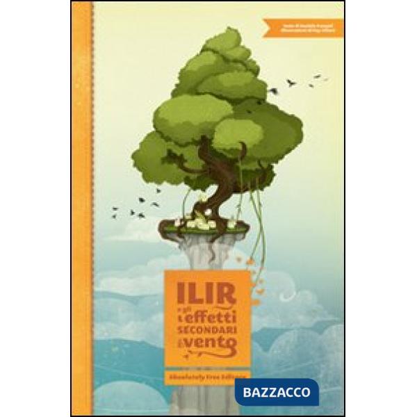 Ilir e gli effetti secondari del vento. Ediz. illustrata