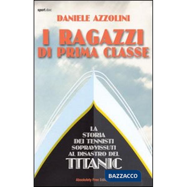 Ragazzi di prima classe. La storia dei tennisti sopravvissuti al disastro del Titanic (I)