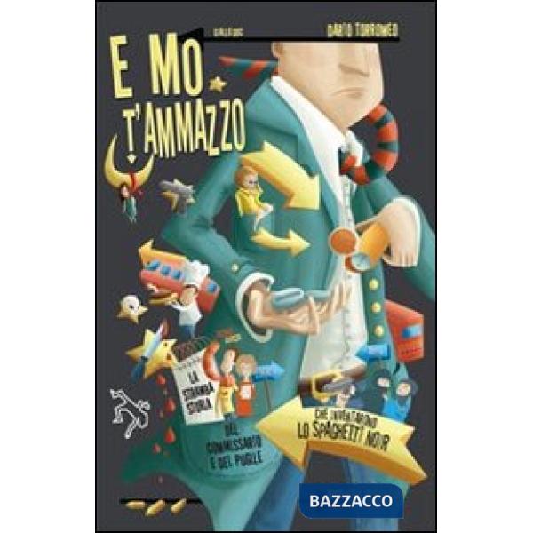 E mo t'ammazzo. La stramba storia del commissario e del pugile che inventarono lo spaghetti noir