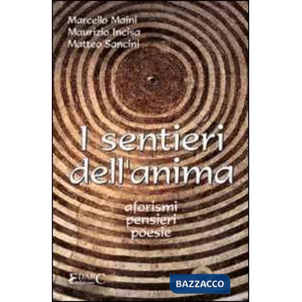 Sentieri dell'anima. Aforismi, pensieri, poesie (I)