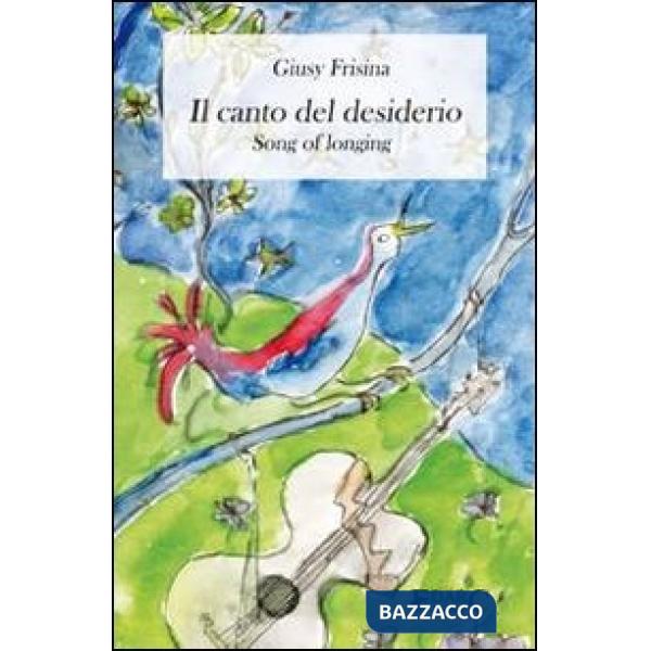 Canto del desiderio. Ediz. italiana e inglese (Il)