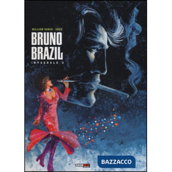 Bruno Brazil. L'integrale. Vol. 3