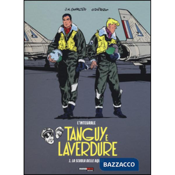 Scuola delle aquile. Tanguy e Laverdure. L'integrale (La). Vol. 1