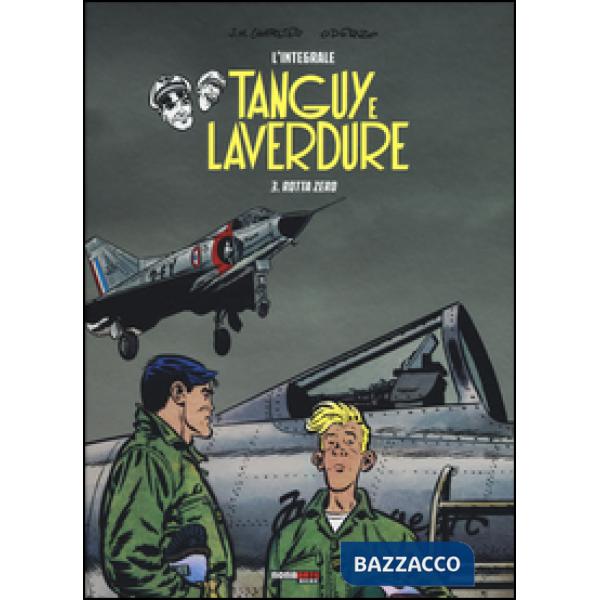 Rotta Zero. Tanguy e Laverdure. L'integrale. Vol. 3