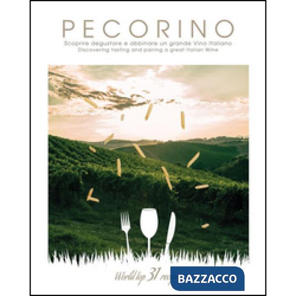 Pecorino. Scoprire, degustare e abbinare un grande vino italiano