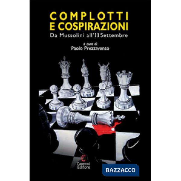 Complotti e cospirazioni. Da Mussolini all'11 settembre